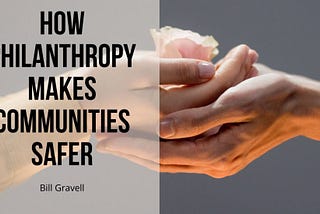 Philanthropy and Community Safety | Bill Gravell | Philanthropy & Community Involvement