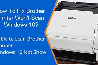 Brother Printer scan issues : won’t scan on Windows 10