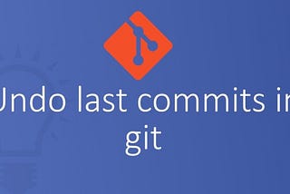 How do I undo the most recent commits in git?