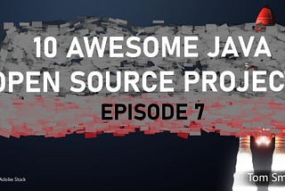 🍵 10 Awesome Java Open Source Projects EP 7