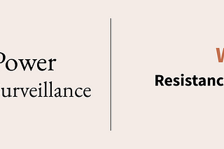 Deconstructing Surveillance Week 9 — Resistance and Making Change