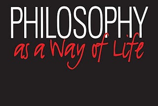 Book Review #5 of 2023: Philosophy as a Way of Life by Pierre Hadot