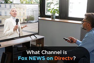 What Channel is Fox NEWS on Directv?