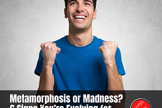 Metamorphosis or Madness? 6 Signs You’re Evolving (or Just Turning into a Lizard)