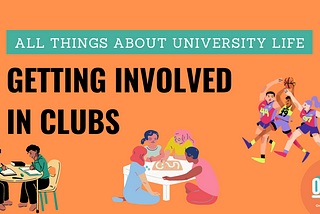 All Things About University Life: Getting Involved in Clubs