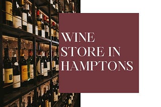 Uncorking Luxury: Yaphank Wines and Spirits Elevates Your Hamptons Escape