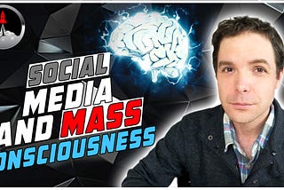 Episode #41: Social Media And Mass Consciousness