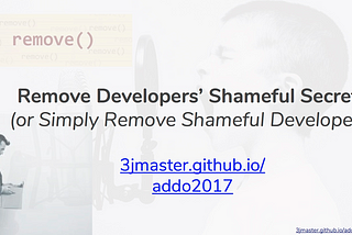 All Day DevOps 2017 — Removing Developers’ Shameful Secrets