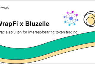 WrapFi will cooperate with Bluzelle to empower the trading of IBT assets