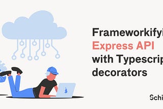 Frameworkifying Express API with Typescript decorators