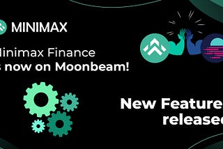 Minimax on Moonbeam! SWAP section. Conversion withdrawal. Growth tab — live now.