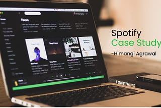 Spotify Case Study