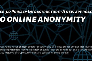 Web 3.0 Privacy Infrastructure — A new approach to online anonymity