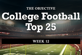 Ranking 2023 NCAA Football Teams Objectively, Week 12