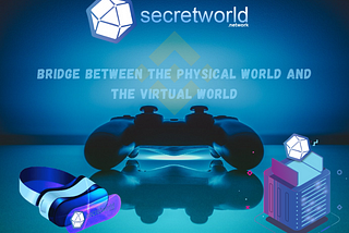 Secretworld, a bridge between the physical world and the virtual world using metaverse!
