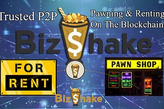 Biz$hake: Renting And Pawning Items On the Blockchain