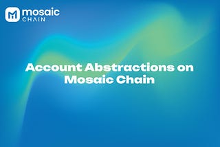 Account Abstractions on Mosaic Chain