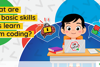 What are some of the basic skills kids develop from learning how to code?