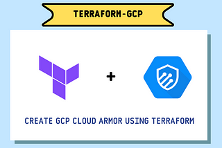How to Create Cloud Armor on GCP Using Terraform