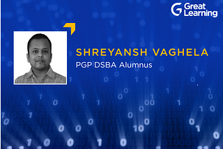 Pick the right learning partner, and data science is rather simple, advises Shreyansh Vaghela, PGP…