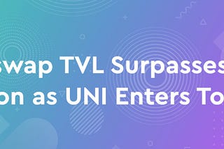 Uniswap TVL Surpassed $5 Billion as UNI Soars