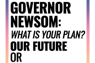 Dear Governor Newsom–It’s your last chance to choose: our future or fossil fuels.