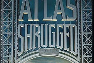 “Atlas Shrugged” by Ayn Rand