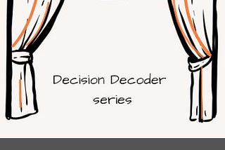 Launching Decision Decoder, an e-book series on how to make smarter choices