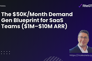 The $50K/Month Demand Gen Blueprint for SaaS Teams ($1M–$10M ARR)