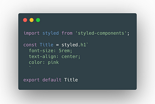 A Beginner’s Guide to Styled Components in React 💅