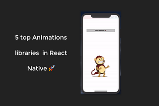 Top 5 Animation Libraries in React Native