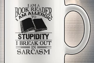 TOP I am a book reader I am allergic to stupidity I break out in sarcasm mug