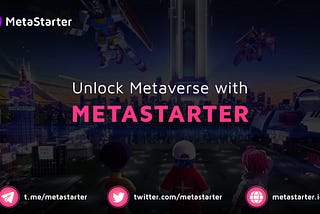 An Ecosystem to Unlock GameFi and Metaverse’s True Economic Potential | MetaStarter Explained