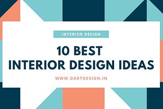 10 BEST INTERIOR DESIGN IDEAS