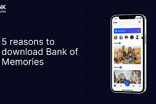 5 Reasons to download Bank of Memories