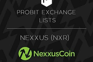 ProBit Exchange Lists Nexxus (NXR)