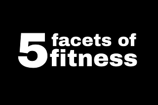 Five Facets of Fitness