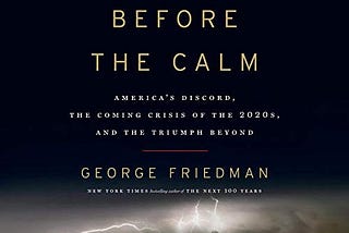 The Storm Before the Calm by George Friedman