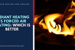 Radiant Heating vs Forced-Air Heating: Which is Better?