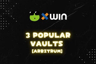 3 popular vaults [Arbitrum]