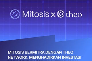 MITOSIS BERMITRA DENGAN THEO NETWORK, MENGHADIRKAN INVESTASI YANG RENDAH RESIKO & TETAP CUAN