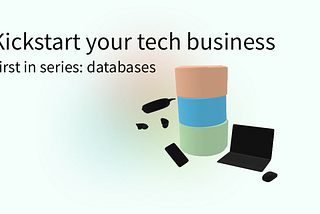 Database tools to kickstart your tech business