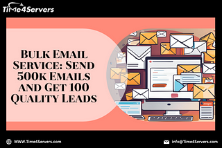 Bulk Email Service: Send 500k Emails and Get 100 Quality Leads
