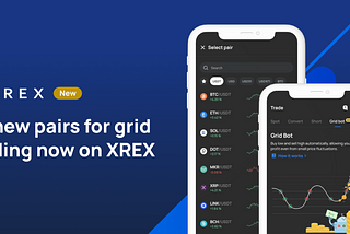 Get Started with Crypto Grid Trading on XREX, Now With 30 New Coins and Tokens Pairs!