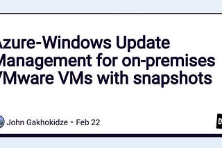 Azure — Windows Update Management for on-premises VMware VMs with snapshots