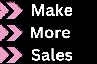 Make More Sales