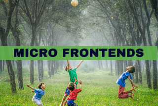 Micro frontends — from tribes to nations and back