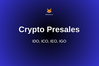 What is Crypto Presales? ICO, IDO, IEO and IGO