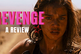 Revenge (2017): A violent thriller with a strong female lead and female director at the helm.