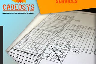 Design And Drafting Company In USA- Cadeosys Inc